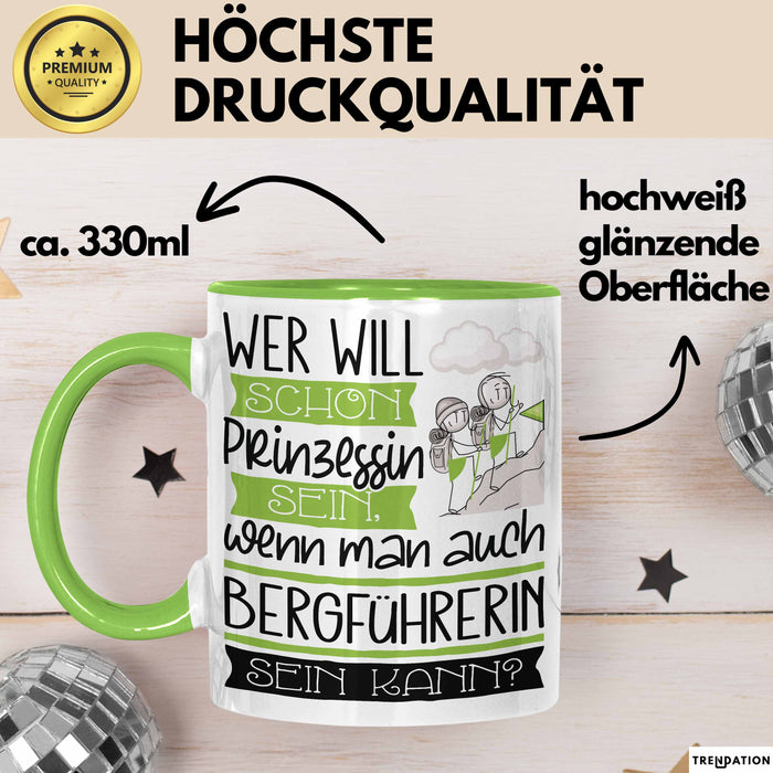 Bergführerin Tasse Geschenk Spruch Wer Will Schon Prinzessin Sein Wenn Man Auch Bergführerin Sein Kann Grün Trendation