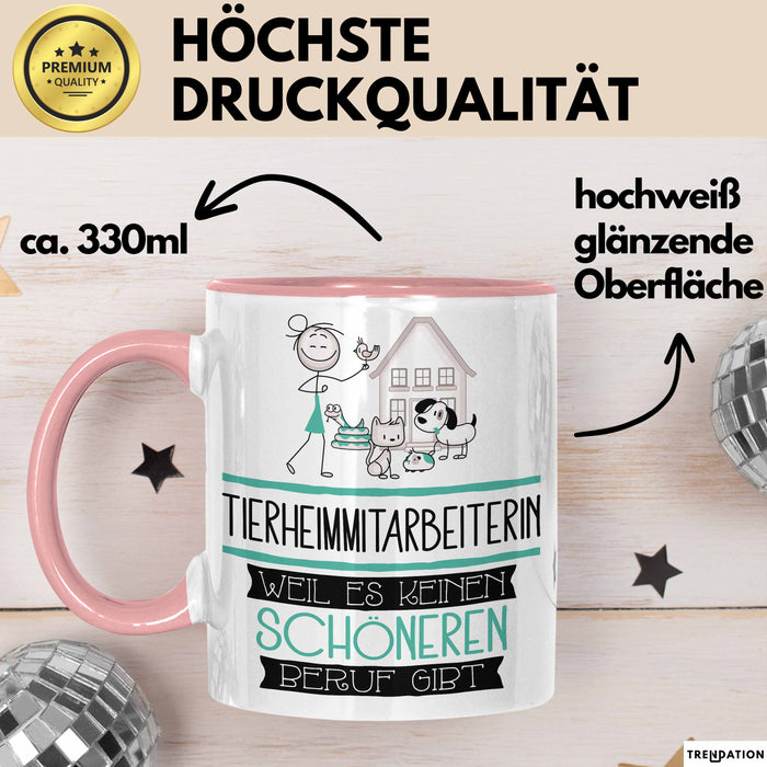 Tierheimmitarbeiterin Weil Es Keinen Schöneren Beruf Gibt Tasse Geschenk für Eine Tierheimmitarbeiterin Lustig Rosa Trendation