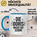 Doris Tasse Geschenk Die Doris Macht Dat Schon Geschenkidee Becher mit Name Blau Trendation