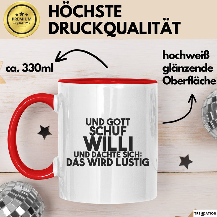Willi Tasse Und Gott Schuf Willi Und Dachte Sich: Das Wird Lustig Geschenk