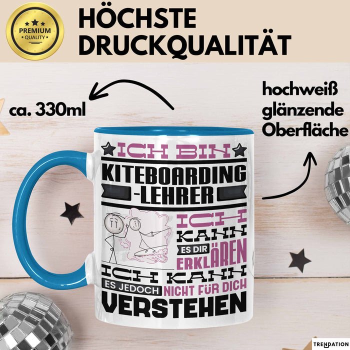 Kiteboarding-Lehrer Geschenk Kaffee-Tasse Geschenkidee für Kiteboarding-Lehrer Ich Bin Kiteboarding-Lehrer Ich Kann Es Dir Erklären Jedoch Nicht Für Dich Verstehen Spruch Lustig Blau Trendation