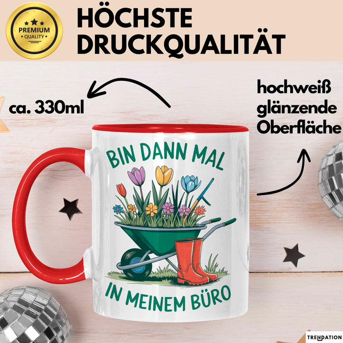 Garten Pflanzen Gärtner Tasse Geschenk Lustige Geschenkidee Spruch Bin Dann Mal In Meinem Büro Rot Trendation