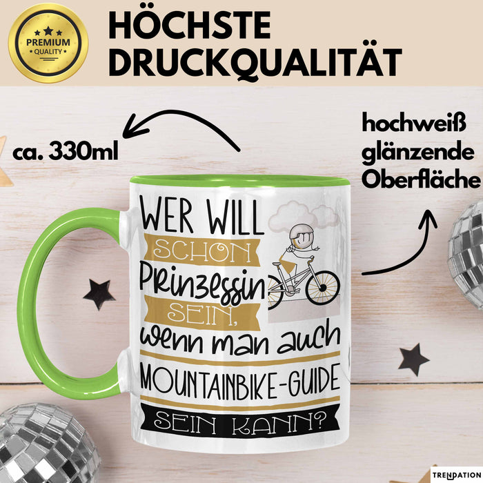 Mountainbike-Guide Tasse Geschenk Spruch Wer Will Schon Prinzessin Sein Wenn Man Auch Mountainbike-Guide Sein Kann Grün Trendation