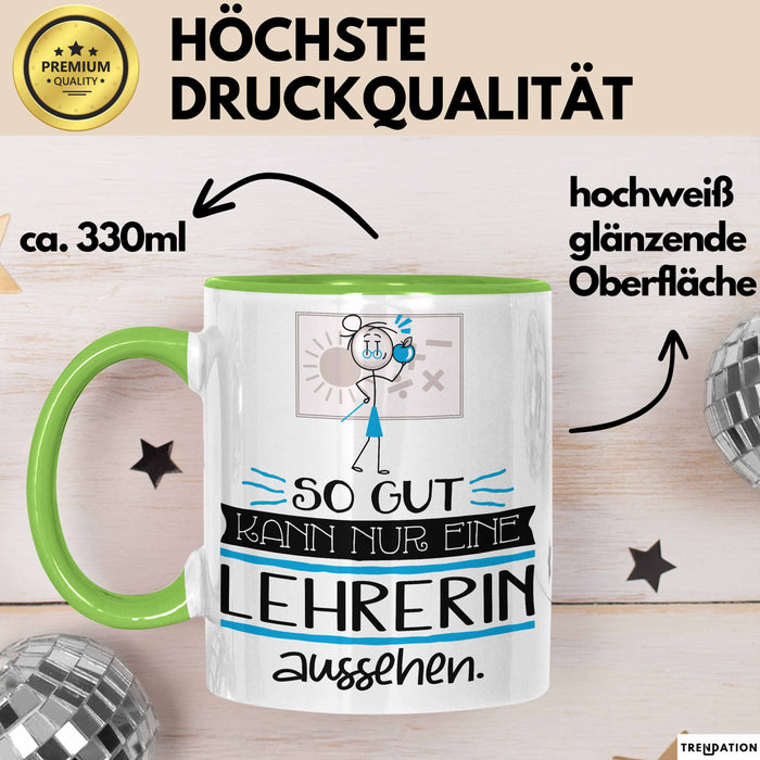 Lehrerin Geschenk Tasse So Gut Kann Nur Eine Lehrerin Aussehen Geschenkidee Geburtstag Weihnachten Lustig Grün Trendation