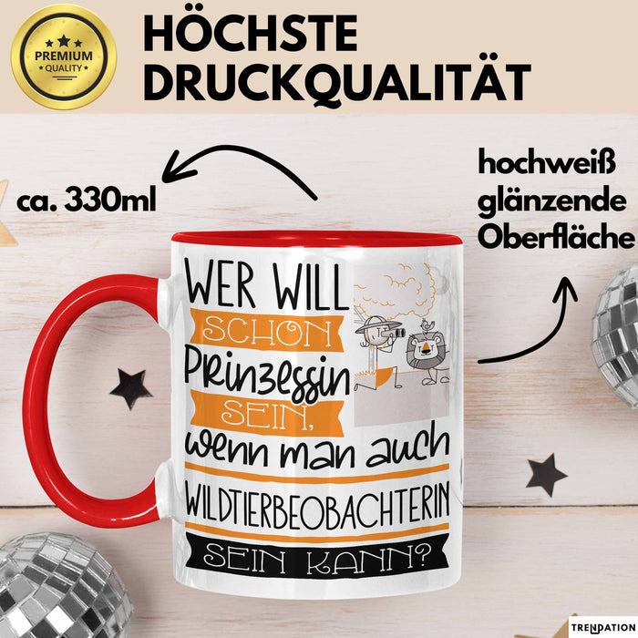 Wildtierbeobachterin Tasse Geschenk Spruch Wer Will Schon Prinzessin Sein Wenn Man Auch Wildtierbeobachterin Sein Kann Rot Trendation