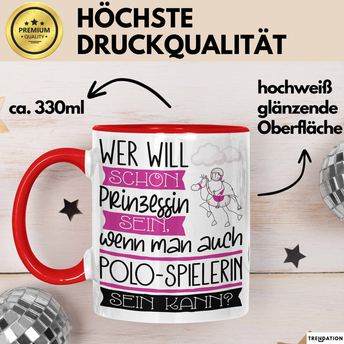 Polo-Spielerin Tasse Geschenk Spruch Wer Will Schon Prinzessin Sein Wenn Man Auch Polo-Spielerin Sein Kann Rot Trendation