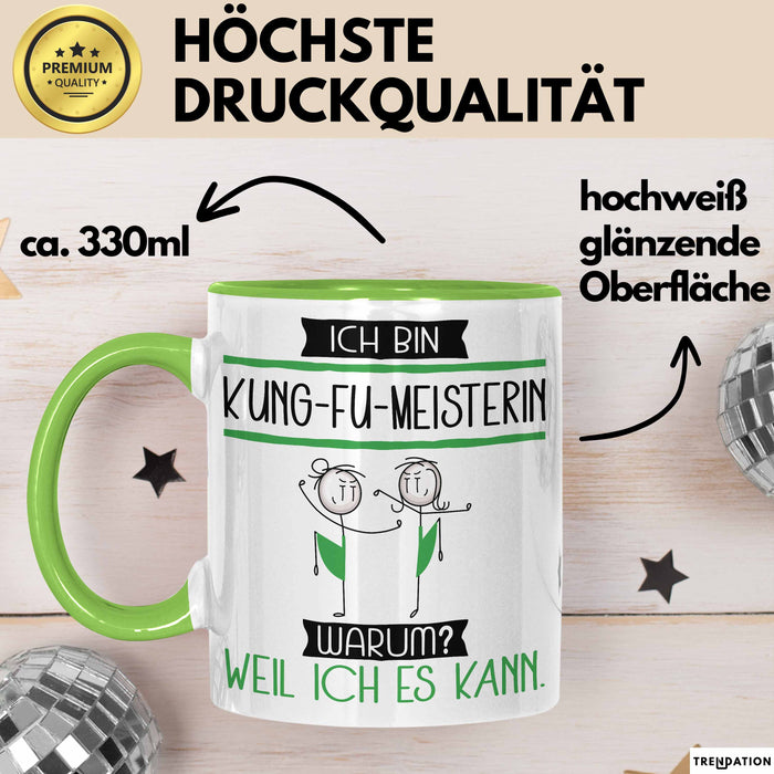 Kung-Fu-Meisterin Tasse Geschenk Ich Bin Kung-Fu-Meisterin Warum Weil Ich Es Kann Geschenkidee Geburtstag Grün Trendation