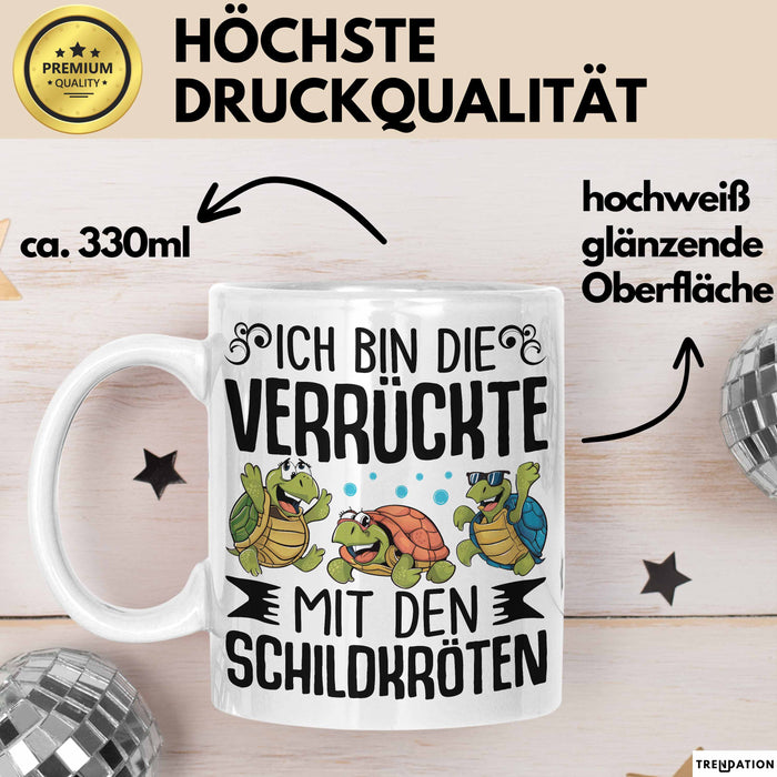 Schildkröten-Liebhaberin Tasse Geschenk Frauen Turtles Ich Bin Die Verrückte Mit Den Schildkröten Weiß Trendation