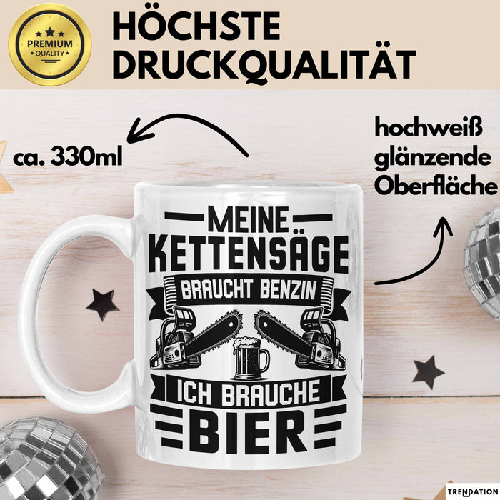 Waldarbeiter Tasse Geschenk Holz Meine Kettensägen Brauchen Benzin Und Ich Brauche Bier Weiß Trendation