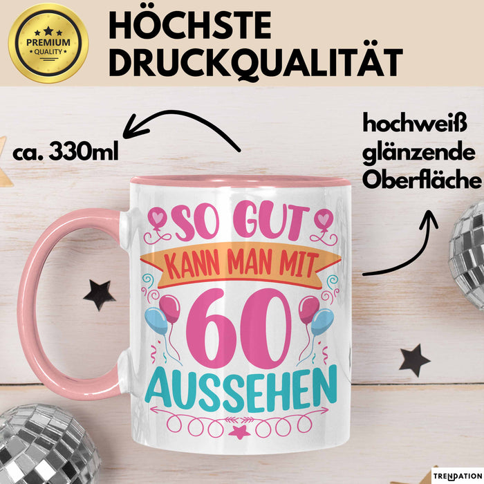 60er Geburtstag Tasse Geschenk Frauen So Gut Kann Man Mit 60 Aussehen Geschenkidee Geburtstag Rosa Trendation