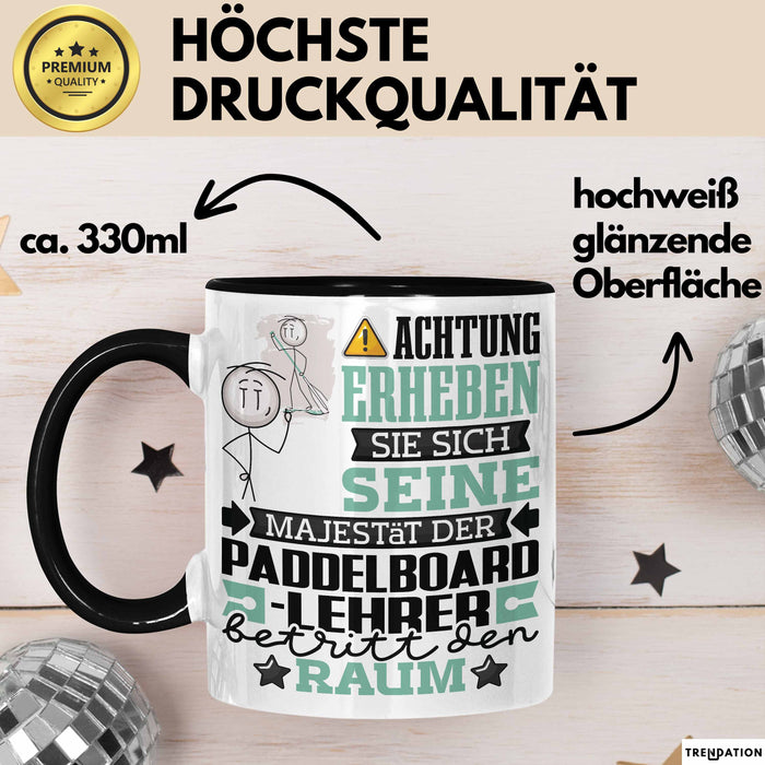 Paddelboard-Lehrer Geschenk Tasse Lustiger Spruch Erheben Sie Sich Der Paddelboard-Lehrer Betritt den Raum Schwarz Trendation