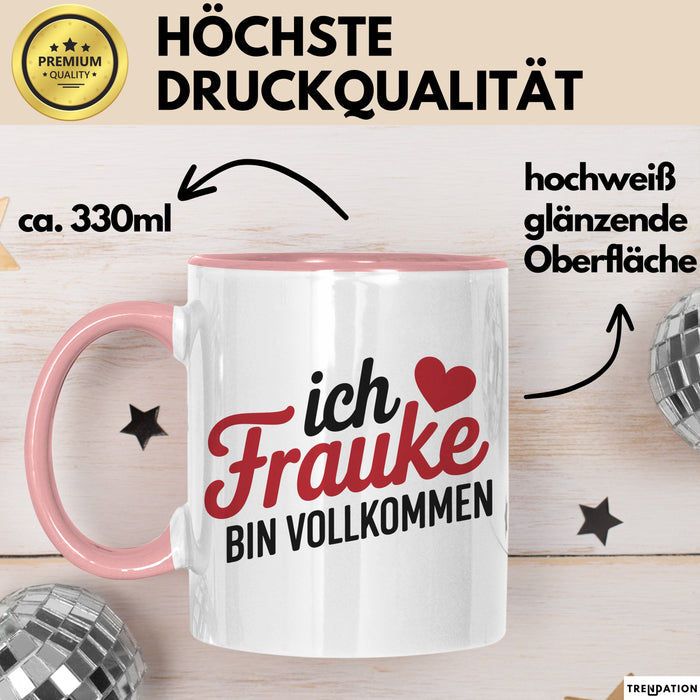 Frauke Tasse Geschenk Ich Bin Vollkommen Frauke Geschenkidee Geburtstag Rosa Trendation