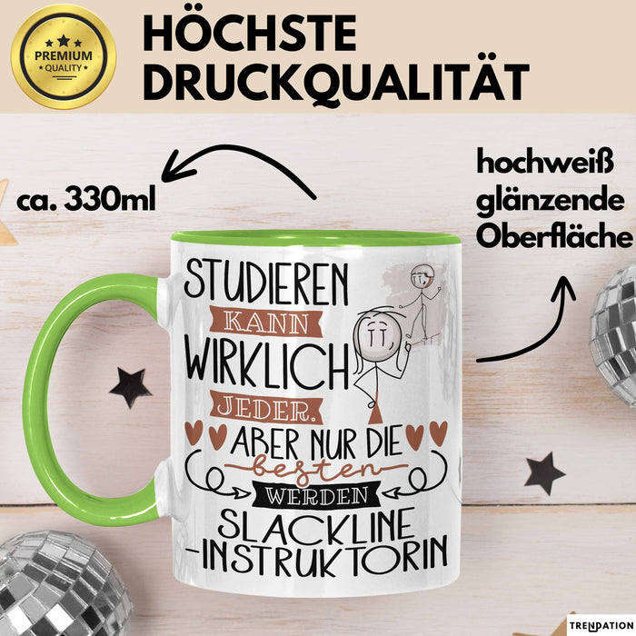 Slackline-Instruktorin Tasse Lustiges Geschenk Studieren Kann Wirklich Jeder Nur Die Besten Werden Slackline-Instruktorin Grün Trendation