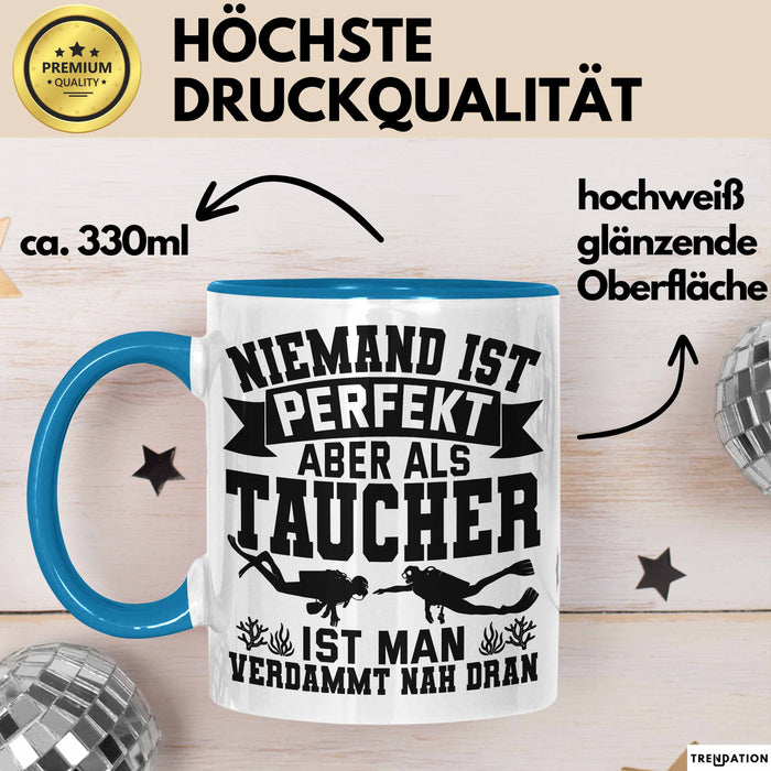 Taucher Tasse Geschenk Becher Niemand Ist Perfekt Aber Als Taucher Ist Man Nah Dran Blau Trendation