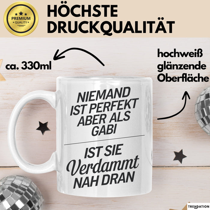 Gabi Tasse Geschenk Niemand Ist Perfekt Gabi Verdammt Nah Dran Geschenkidee Weiß Trendation