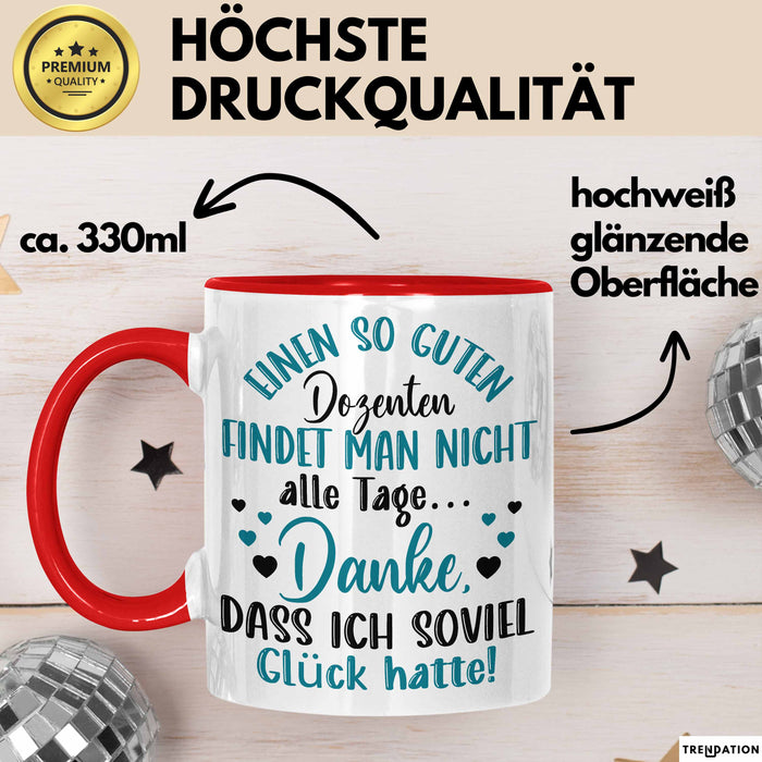 Dozent Vorlesung Tasse Geschenk Lustige Geschenkidee Spruch Einen So Guten Dozenten Findet Man Nicht Alle Tage Rot Trendation