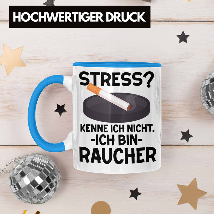 Raucher Geschenk Tasse Spruch Stress? Kenne Ich Nicht Ich Bin Raucher Geschenkidee Zigaretten Blau Trendation