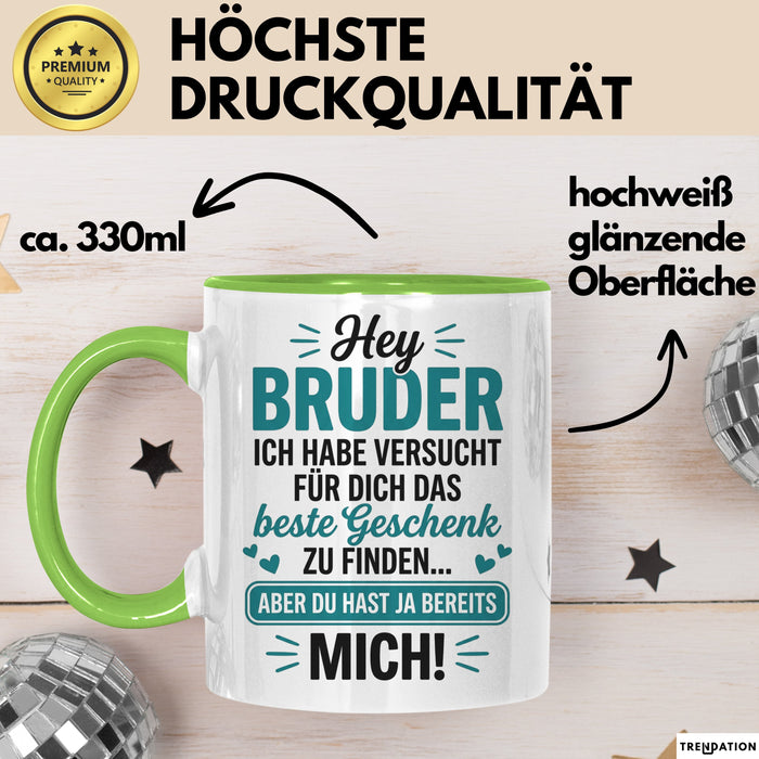 Bruder Tasse Geschenk Hey Bruder Bestes Geschenk Du Hast Mich Geschenkidee Grün Trendation