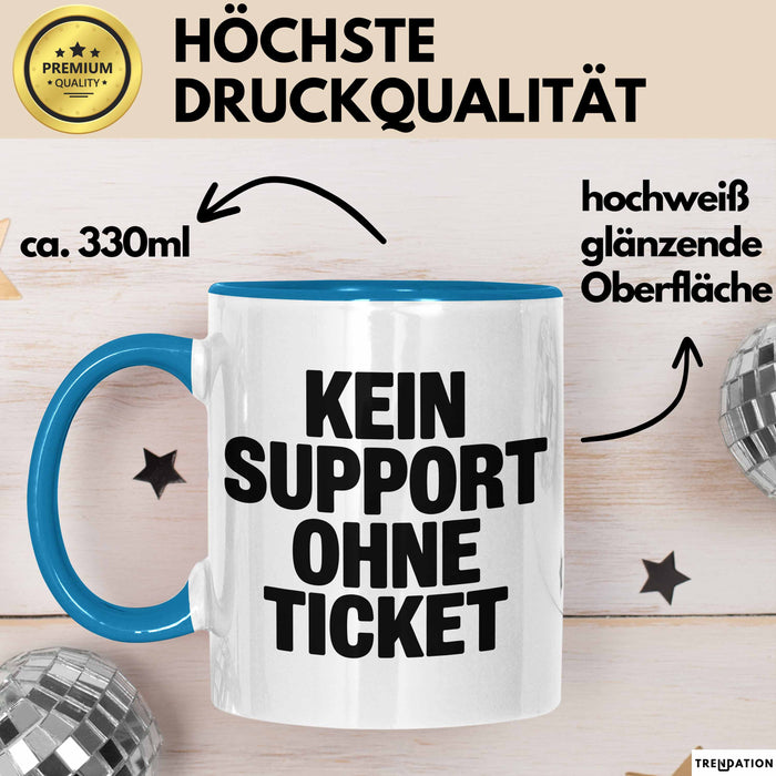 Sarkastischer Sarkasmus IT Mitarbeiter Tasse Geschenk Lustige Geschenkidee Spruch Kein Support Ohne Ticket Blau Trendation
