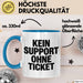 Sarkastischer Sarkasmus IT Mitarbeiter Tasse Geschenk Lustige Geschenkidee Spruch Kein Support Ohne Ticket Blau Trendation