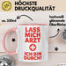 Arzt Tasse Geschenk Lustige Geschenkidee Spruch Lass Mich Arzt Ich Bin Durch Rosa Trendation