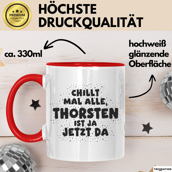 Thorsten Tasse Chillt Mal Alle, Thorsten Ist Ja Jetzt Da Geschenk