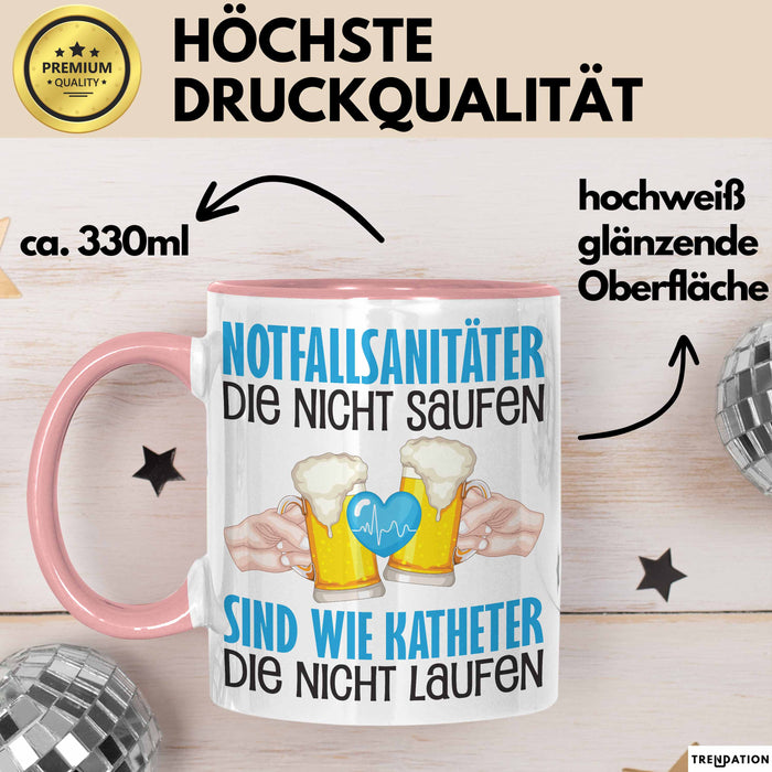 Notfallsanitäter Tasse Geschenk Sanitäter Die Nicht Saufen Sind Wie Katheter Die Nicht Laufen Kaffee-Becher Rosa Trendation