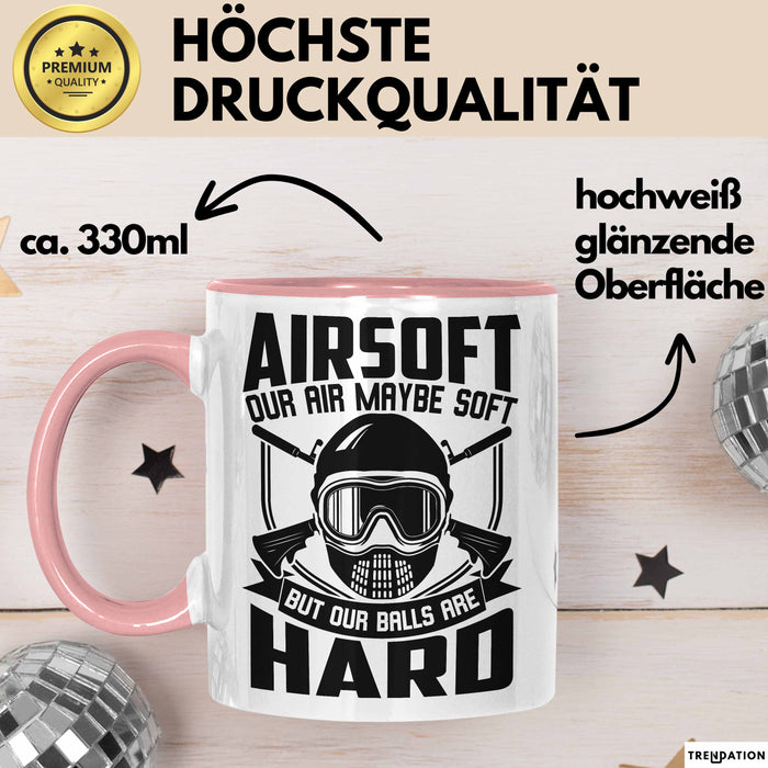 Softair Tasse Geschenk Airsoft Our Air Maybe Soft But Our Balls Are Hard Becher Rosa Trendation