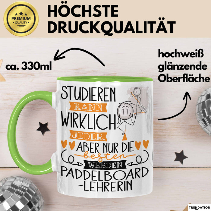 Paddelboard-Lehrerin Tasse Lustiges Geschenk Studieren Kann Wirklich Jeder Nur Die Besten Werden Paddelboard-Lehrerin Grün Trendation