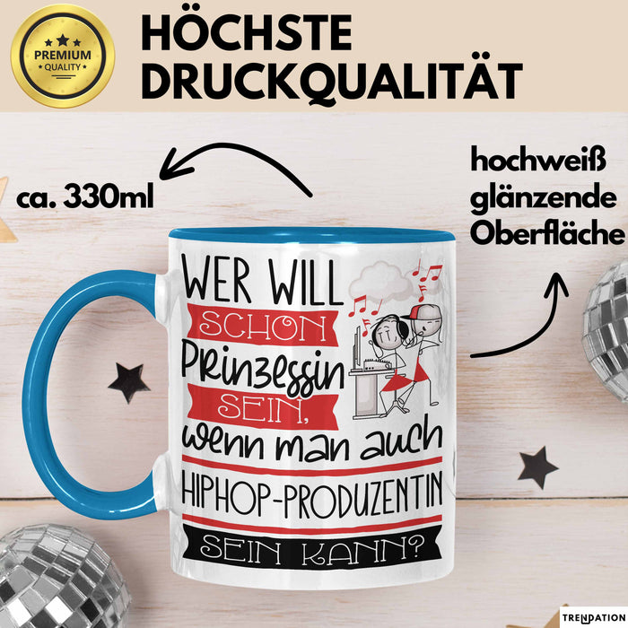 Hiphop-Produzentin Tasse Geschenk Spruch Wer Will Schon Prinzessin Sein Wenn Man Auch Hiphop-Produzentin Sein Kann Blau Trendation