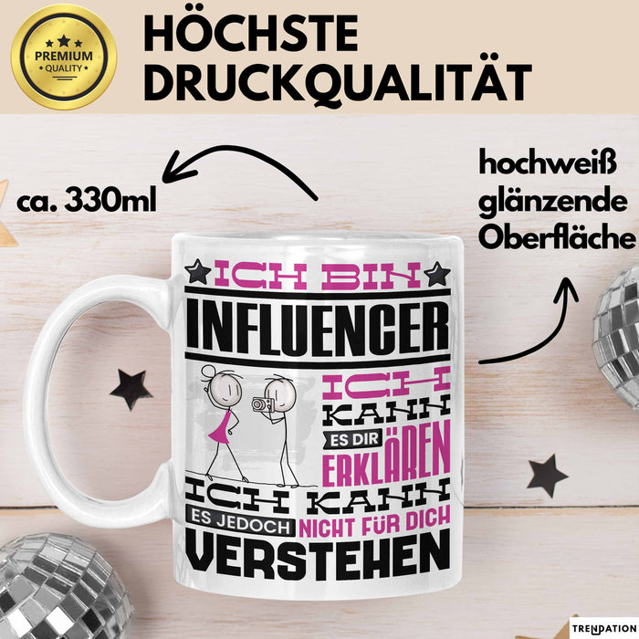 Influencer Geschenk Tasse Geschenkidee für Influencer Geburtstag Lustiger Spruch Ich Bin Influencer Ich Kann Es Dir Erklären Aber Nicht Für Dich Verstehen Funny Weiß Trendation