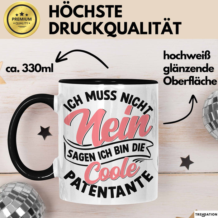 Patentante Geschenk Tasse Spruch Geschenkidee Beste Patentante Ich Muss Nicht Nein Sagen Ich Bin Die Patentante Schwarz Trendation