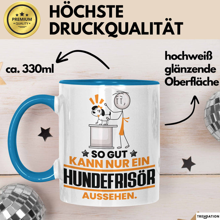 Hundefrisör Geschenk Tasse So Gut Kann Nur Ein Hundefrisör Aussehen Geschenkidee Kaffee-Becher Blau Trendation