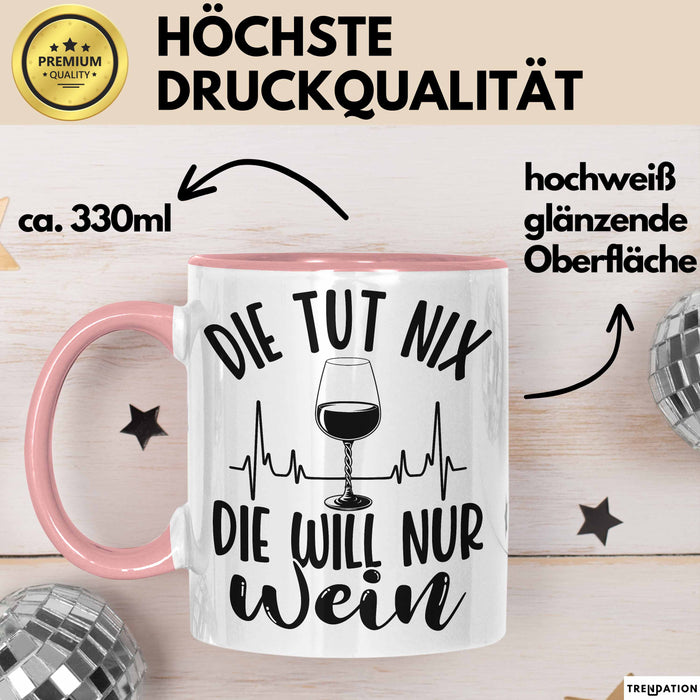 Weintrinkerin Tasse Geschenk Die Tut Nix Die Will Nur Wein Kaffee-Becher Rosa Trendation