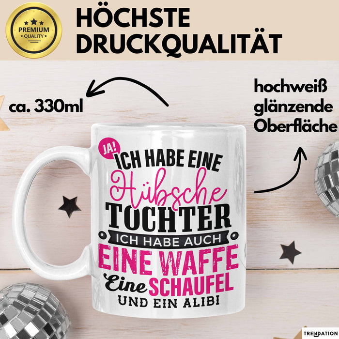 Lustige Tasse Geschenk Hübsche Tochter Waffe Schaufel Spruch Weiß Trendation