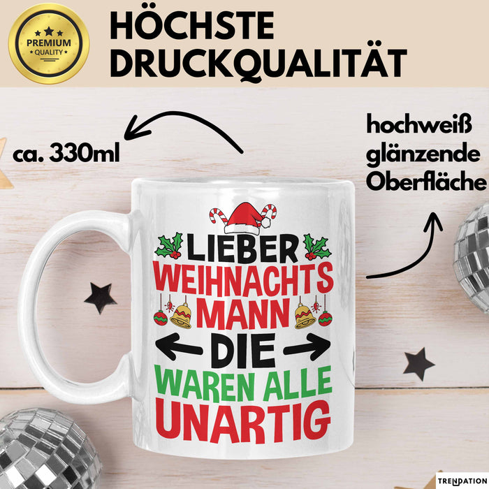 Weihnachten Tasse Geschenk Lieber Weihnachtsmann Die Waren Alle Unartig Geschenkidee Xmas Kaffee-Becher Weiß Trendation