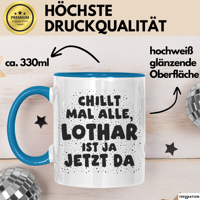 Lothar Tasse Chillt Mal Alle, Lothar Ist Ja Jetzt Da Geschenk