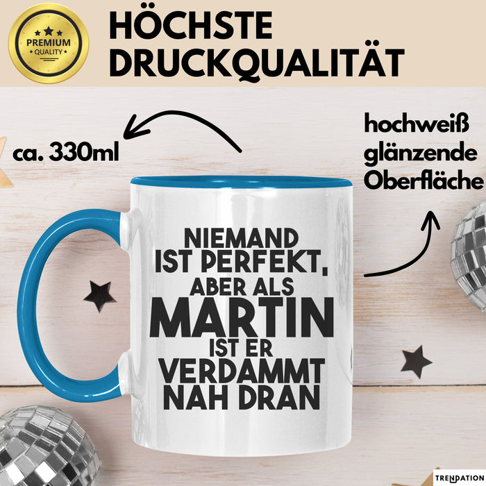 Martin Tasse Niemand Ist Perfekt, Aber Als Martin Ist Er Verdammt Nah Dran Blau Trendation