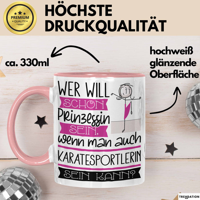 Karatesportlerin Tasse Geschenk Spruch Wer Will Schon Prinzessin Sein Wenn Man Auch Karatesportlerin Sein Kann Rosa Trendation