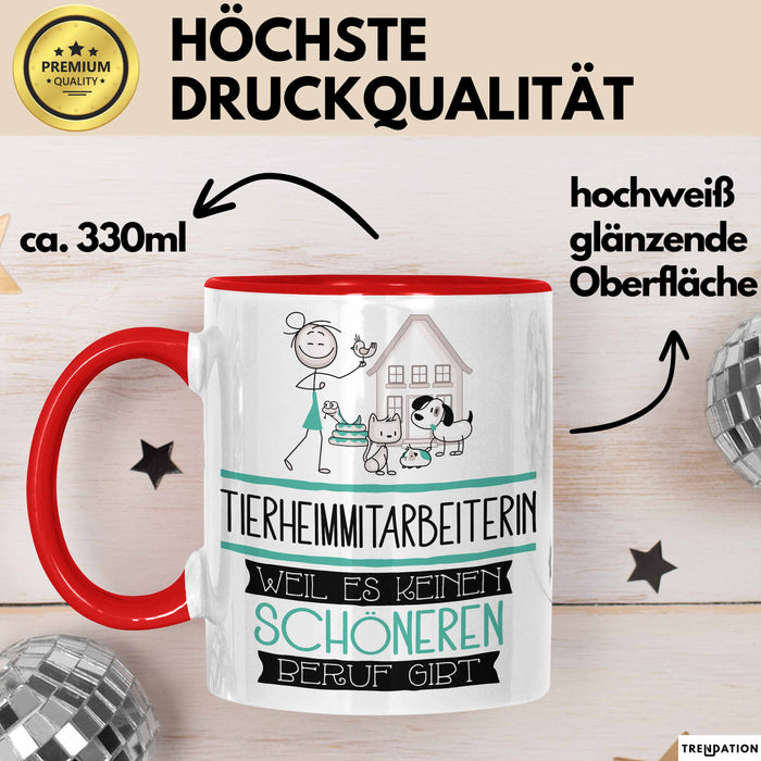 Tierheimmitarbeiterin Weil Es Keinen Schöneren Beruf Gibt Tasse Geschenk für Eine Tierheimmitarbeiterin Lustig Rot Trendation