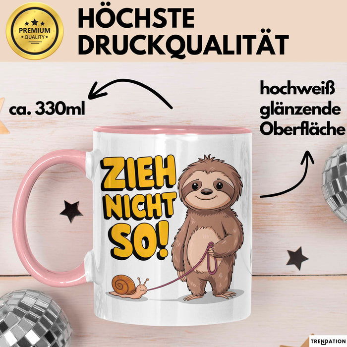 Faultier Schnecke Sarkasmus Tasse Geschenk Lustige Geschenkidee Spruch Zieh Nicht So Rosa Trendation