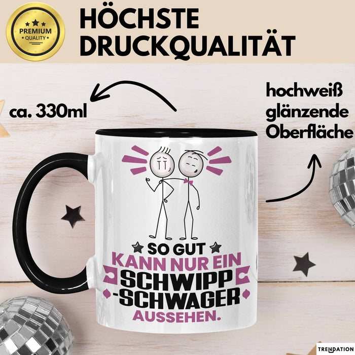 Schwippschwager Geschenk Tasse So Gut Kann Nur Ein Schwippschwager Aussehen Geschenkidee Kaffee-Becher Schwarz Trendation