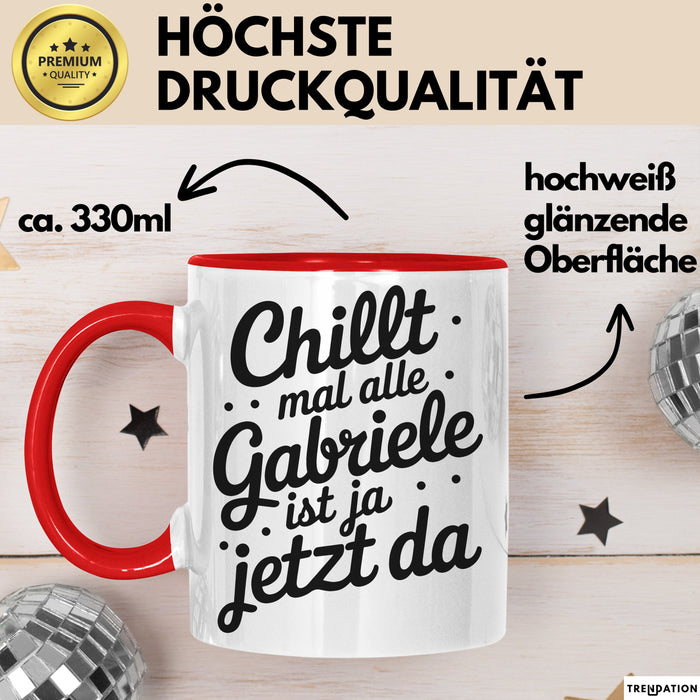 Gabriele Tasse Geschenk Chillt Mal Alle Gabriele Ist Ja Jetzt Da Geschenkidee Becher mit Name Rot Trendation