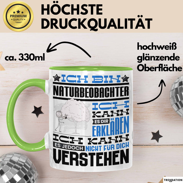 Naturbeobachter Geschenk Kaffee-Tasse Geschenkidee für Naturbeobachter Ich Bin Naturbeobachter Ich Kann Es Dir Erklären Jedoch Nicht Für Dich Verstehen Spruch Lustig Grün Trendation