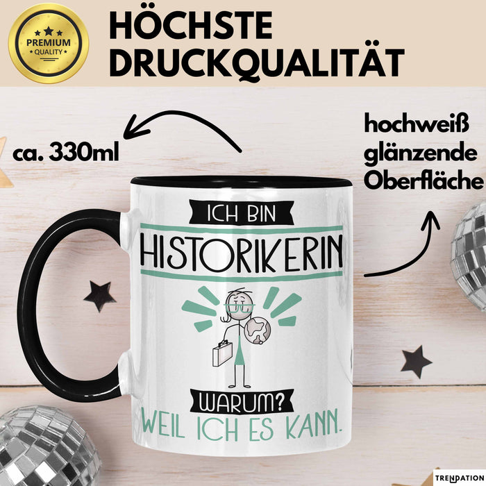 Historikerin Tasse Geschenk Ich Bin Historikerin Warum Weil Ich Es Kann Geschenkidee Geburtstag Trendation