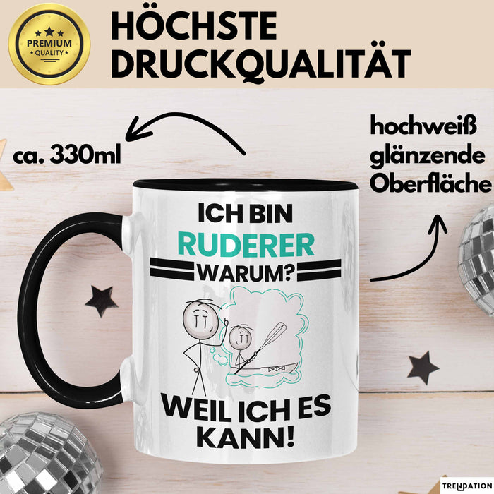 Ruderer Geschenk Tasse Lustiger Spruch Ich Bin Ruderer Warum Weil Ich Es Kann Geschenkidee Bester Ruderer Geburtstag Kaffee-Becher Trendation