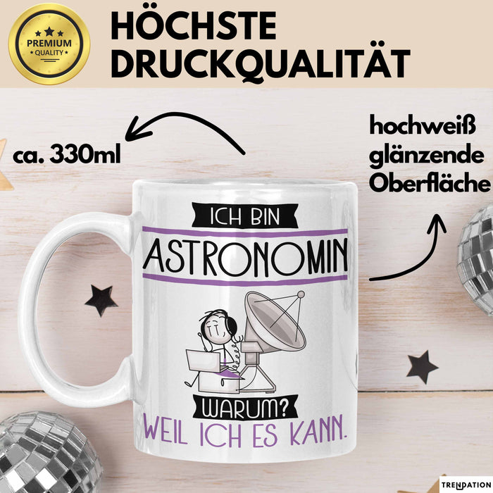 Astronomin Tasse Geschenk Ich Bin Astronomin Warum Weil Ich Es Kann Geschenkidee Geburtstag Weiß Trendation