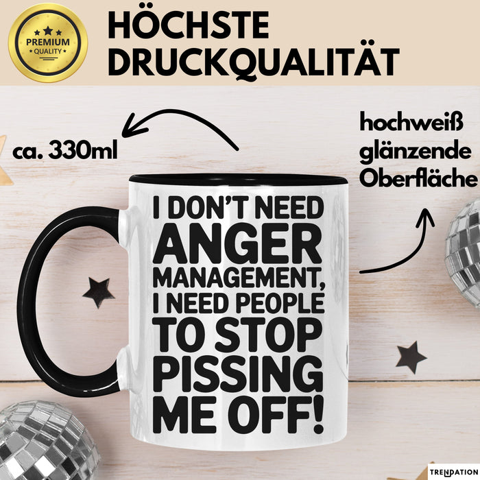 Anger Tasse Geschenk I Dont Need Anger Management Geschenkidee Lustig Schwarz Trendation