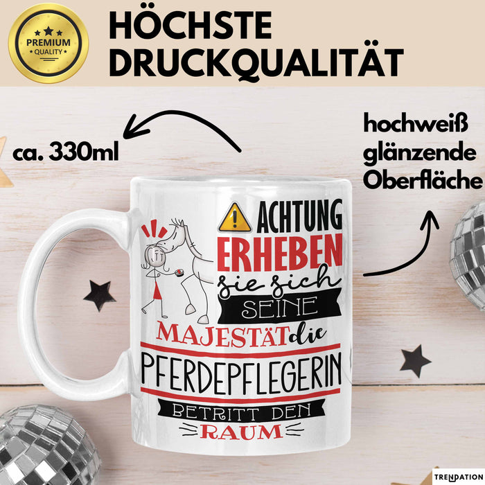 Pferdepflegerin Tasse Geschenk Lustiger Spruch Bitte Erheben Sie Sich Seine Majestät Die Pferdepflegerin Betritt Den Raum Weiß Trendation