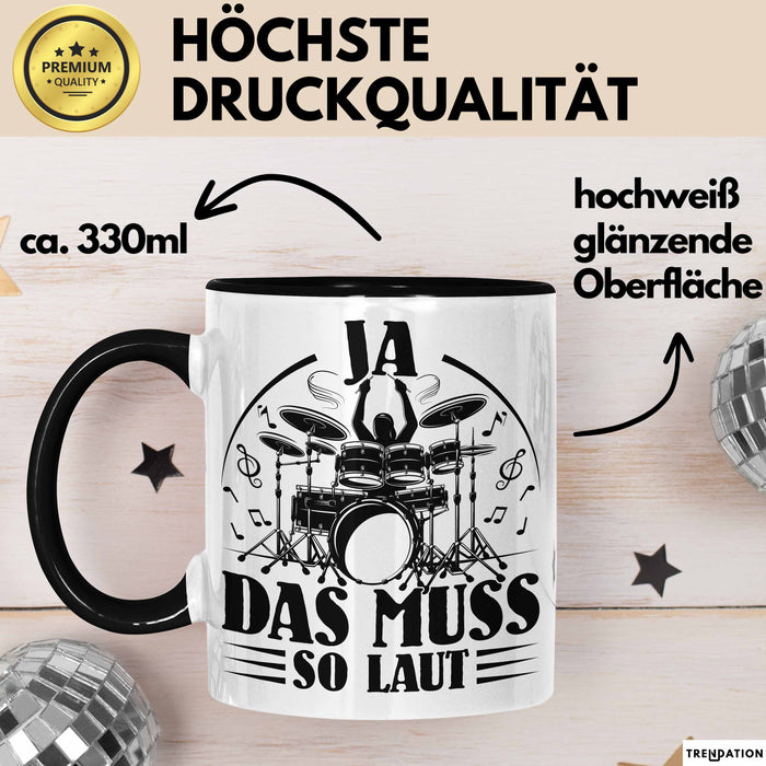 Drummer Schlagzeug-Spieler Geschenk Tasse Geschenkidee Kaffee-Becher Schlagzeuger Ja Das Muss So Laut Schwarz Trendation